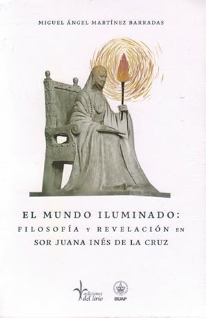 Seller image for Mundo iluminado, El: filosofa y revelacin en Sor Juana Ins de la Cruz. for sale by La Librera, Iberoamerikan. Buchhandlung