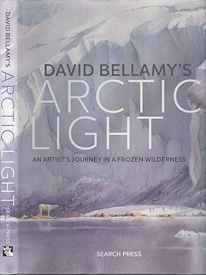 Seller image for David Bellamy's Arctic Light: An artist's journey in a frozen wilderness for sale by Dereks Transport Books