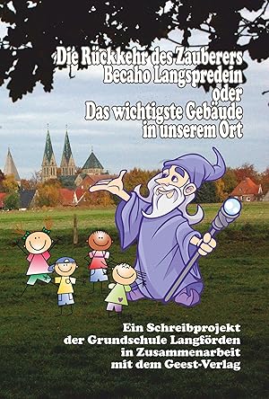 Bild des Verkufers fr Die Rckkehr des Zauberers Becaho Langspredein oder Das wichtigste Gebaeude in unserem Ort zum Verkauf von moluna