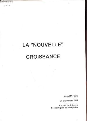 Bild des Verkufers fr La "nouvelle" croissance - Jean Matouk 30 septembre 1999 Facult de Sciences Economiques de Montpellier. zum Verkauf von Le-Livre