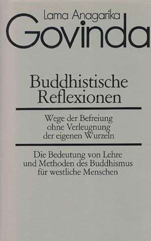 Bild des Verkufers fr Buddhistische Reflexionen. Wege der Befreiung ohne Verleugnung der eigenen Wurzeln. Die Bedeutung von Lehre und Methoden des Buddhismus f westliche Menschen. zum Verkauf von La Librera, Iberoamerikan. Buchhandlung