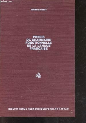 Seller image for Precis de grammaire fonctionnelle de la langue francaise - avec commentaire pedagogique a l'usage des instituteurs et des professeurs for sale by Le-Livre