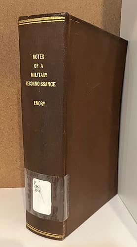 Seller image for NOTES OF A MILITARY RECONNOISSANCE, FROM FORT LEAVENWORTH, IN MISSOURI, TO SAN DIEGO, IN CALIFORNIA, Including Parts of the Arkansas, Del Norte, and Gila Rivers. Made in 1846-7, with the Advanced Guard of the "Army of the West." for sale by Turgid Tomes