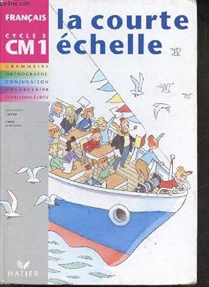 Seller image for La courte echelle franais cycle 3 - cm1 - grammaire, orthographe, conjugaison, vocabulaire, expression ecrite for sale by Le-Livre