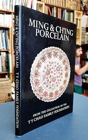 Ming and Ch'ing Porcelain from the Collection of the T.Y. Chao Family Foundation - Catalogue of a...