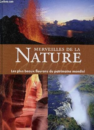 Image du vendeur pour Merveilles de la nature les plus beaux fleurons du patrimoine mondial - europe, asie, afrique, amerique du nord, du sud et centrale, australie et oceanie, antarctique mis en vente par Le-Livre