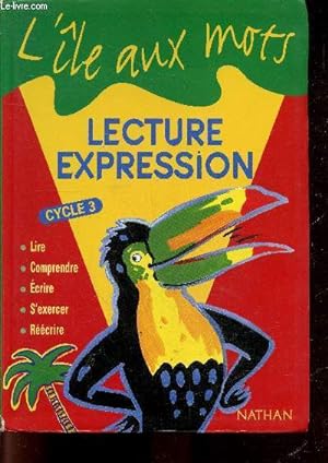Seller image for L'le aux mots - Lecture Expression - Cycle 3 - lire, comprendre, ecrire, s'exercer, reecrire for sale by Le-Livre