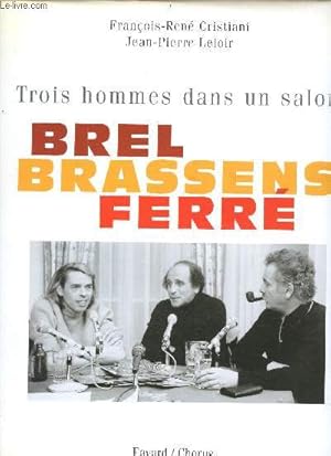 Image du vendeur pour Trois hommes dans un salon Brel, Brassens, Ferr. mis en vente par Le-Livre