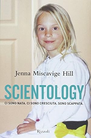 Seller image for Scientology Ci sono nata. Ci sono cresciuta. Sono scappata for sale by Di Mano in Mano Soc. Coop
