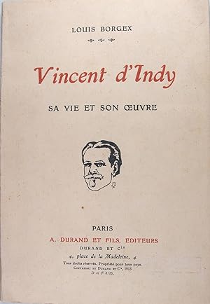 Imagen del vendedor de Vincent d'Indy, sa vie et son oeuvre. a la venta por Philippe Lucas Livres Anciens