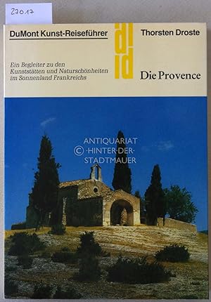 Die Provence. Ein Begleiter zu den Kunststätten und Naturschönheiten im Sonnenland Frankreichs. [...
