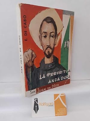 Image du vendeur pour LA PERPETUA ANDADURA. SAN JUAN DE DIOS mis en vente par Librera Kattigara