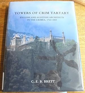 Towers of Crim Tartary: Engish and Scottish Architects and Craftsmen in the Crimea, 1762-1853