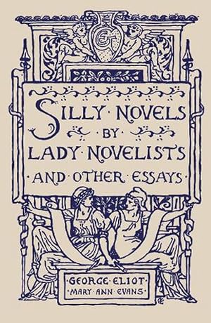 Seller image for Silly Novels by Lady Novelists and Other Essays (Paperback) for sale by Grand Eagle Retail