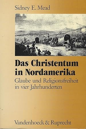 Das Christentum in Nordamerika. Glaube und Religionsfreiheit in vier Jahrhunderten