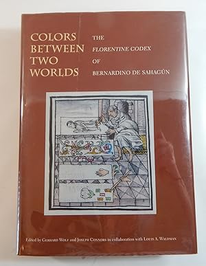 Bild des Verkufers fr Colors Between Two Worlds: The Florentine Codex of Bernardino de Sahagn zum Verkauf von Thorn Books, ABAA