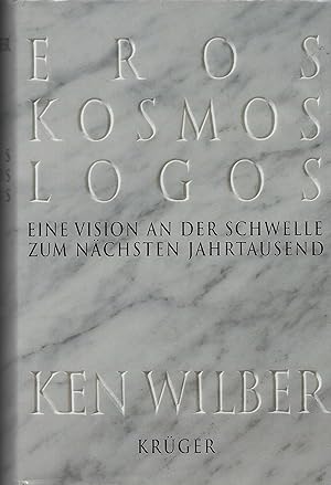 Eros, Kosmos, Logos. Eine Vision an der Schwelle zum nächsten Jahrtausend