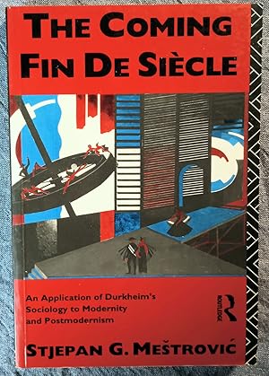 Immagine del venditore per The Coming Fin de Siecle: An Application of Durkheim's Sociology to Modernity and Postmodernism venduto da Trouve Books