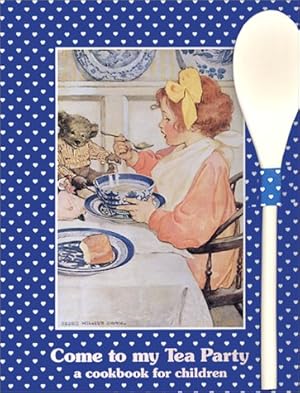 Bild des Verkufers fr Come to My Tea Party : A Cookbook for Children zum Verkauf von Reliant Bookstore