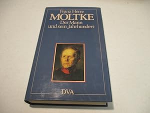 Bild des Verkufers fr Moltke. Der Mann und sein Jahrhundert. zum Verkauf von Ottmar Mller