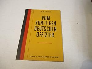 Bild des Verkufers fr Vom knftigen deutschen Offizier. zum Verkauf von Ottmar Mller