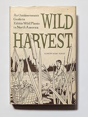 Seller image for Wild Harvest: An Outdoorsman's Guide to Edible Wild Plants in North America for sale by Beauford's Books