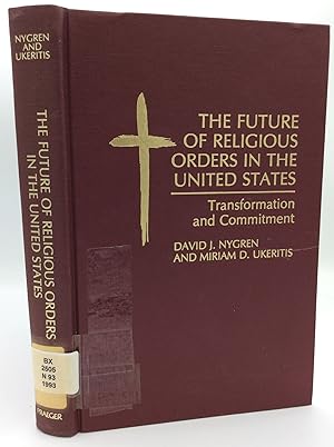 Image du vendeur pour THE FUTURE OF RELIGIOUS ORDERS IN THE UNITED STATES: Transformation and Commitment mis en vente par Kubik Fine Books Ltd., ABAA