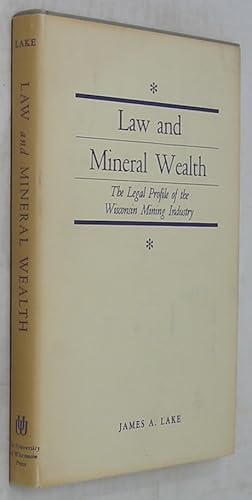 Bild des Verkufers fr Law and Mineral Wealth: The Legal Profile of the Wisconsin Mining Industry zum Verkauf von Powell's Bookstores Chicago, ABAA