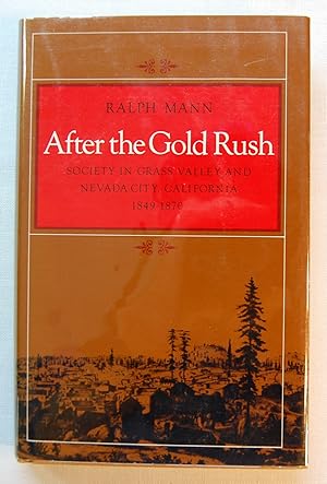 After the Gold Rush, Society in Grass Valley and Nevada City, California, 1849-1870