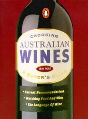 Seller image for Choosing Australian Wines: A Buyer's Guide (Third Edition) for sale by WeBuyBooks 2