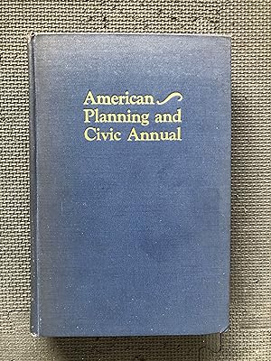 American Planning and Civic Annual; A Record of Recent Civic Advance as Shown in the Proceedings ...