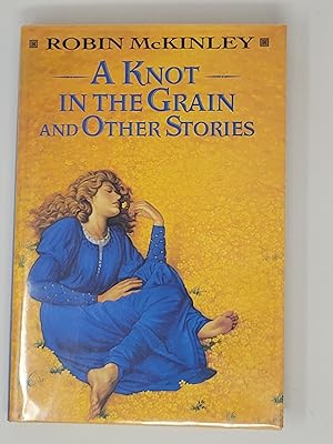 Immagine del venditore per A Knot in the Grain and Other Stories venduto da Cross Genre Books