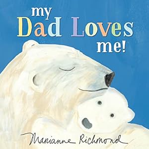 Bild des Verkufers fr My Dad Loves Me!: A Cute New Dad or Father's Day Gift (Baby Shower Gifts for Dads) (Marianne Richmond) zum Verkauf von Reliant Bookstore