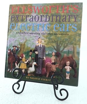 Seller image for Ellsworth's Extraordinary Electric Ears, and other amazing alphabet anecdotes for sale by Structure, Verses, Agency  Books