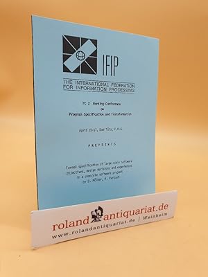 Image du vendeur pour TC 2 Working Conference on Program Specification and Transformation / April 15-17, Bad Tlz, F. R. G. Formal specification on large-scale software Objectives, design decisions and experiences in a concrete software project mis en vente par Roland Antiquariat UG haftungsbeschrnkt