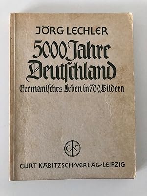 5000 Jahre Deutschland. Eine Führung in 700 Bildern durch die deutsche Vorzeit und germanische Ku...