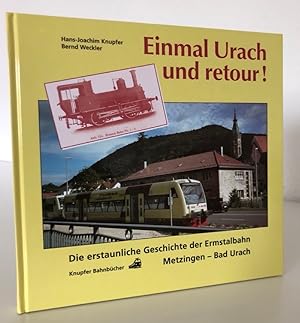 Imagen del vendedor de Einmal Urach und retour! Die erstaunliche Geschichte der Ermstalbahn Metzingen - Bad Urach. a la venta por Antiquariat an der Linie 3