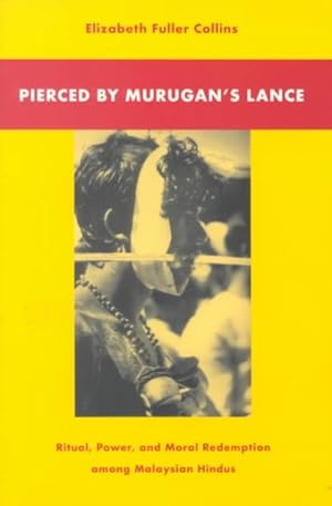 Seller image for Pierced by Murugan's Lance : Ritual, Power, and Moral Redemption Among Malaysian Hindus for sale by GreatBookPrices