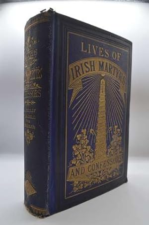 Lives of the Irish Martyrs and Confessors. With Additions, Including a History of the Penal Laws