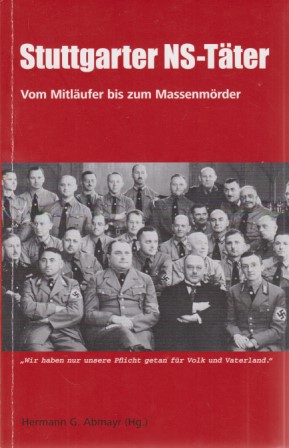 Seller image for Stuttgarter NS-Tter: Vom Mitlufer bis zum Massenmrder. for sale by Fundus-Online GbR Borkert Schwarz Zerfa