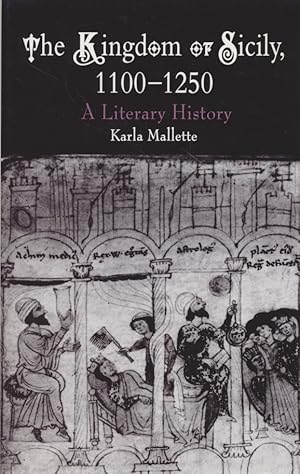 Bild des Verkufers fr The Kingdom of Sicily, 1100-1250: A Literary History. The Middle Ages Series. zum Verkauf von Fundus-Online GbR Borkert Schwarz Zerfa