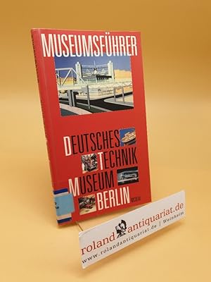 Bild des Verkufers fr Museumsfhrer durch das Deutsche Technikmuseum Berlin zum Verkauf von Roland Antiquariat UG haftungsbeschrnkt
