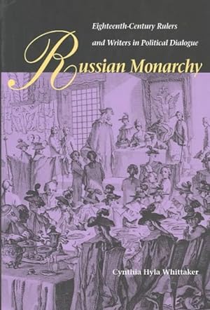 Imagen del vendedor de Russian Monarchy : Eighteenth-Century Rulers and Writers in Political Dialogue a la venta por GreatBookPrices