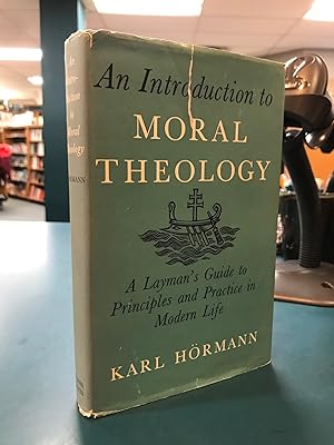 Imagen del vendedor de An Introduction to Moral Theology: A Layman's Guide to Principles and Practice in Modern Life a la venta por Regent College Bookstore