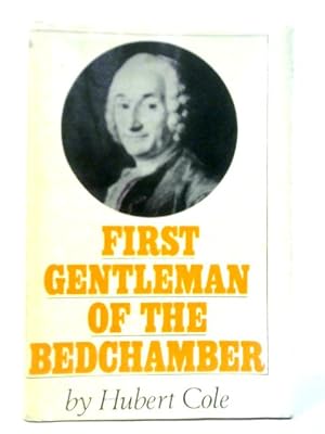 Bild des Verkufers fr First Gentleman of the Bedchamber: The Life of Louis-Francois-Armand, Marechal duc de Richelieu zum Verkauf von World of Rare Books
