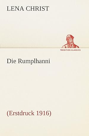 Bild des Verkufers fr Die Rumplhanni: (Erstdruck 1916) (TREDITION CLASSICS) zum Verkauf von buchlando-buchankauf