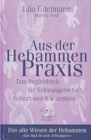 Bild des Verkufers fr Die Hebammen- Praxis : Das Begleitbuch fr Schwangerschaft, Geburt und Wochenbett - Das geheime Wissen der Hebammen. zum Verkauf von TF-Versandhandel - Preise inkl. MwSt.