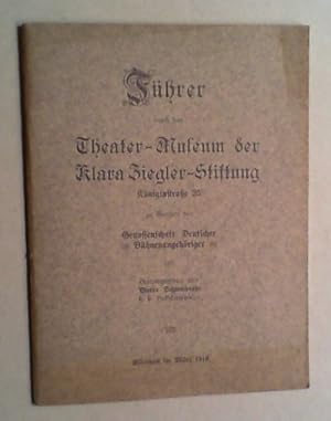 Führer durch das Theater-Museum der Klara Ziegler-Stiftung, Königinstraße 25 zu Gunsten der Genos...