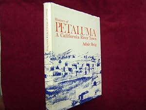 Imagen del vendedor de History of Petaluma. A California River Town. a la venta por BookMine