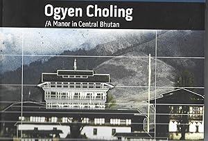 OGYEN CHOLING A Manor in Central Bhutan